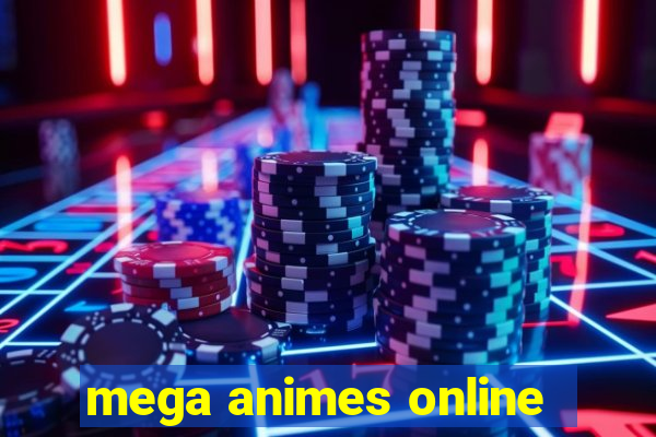 mega animes online